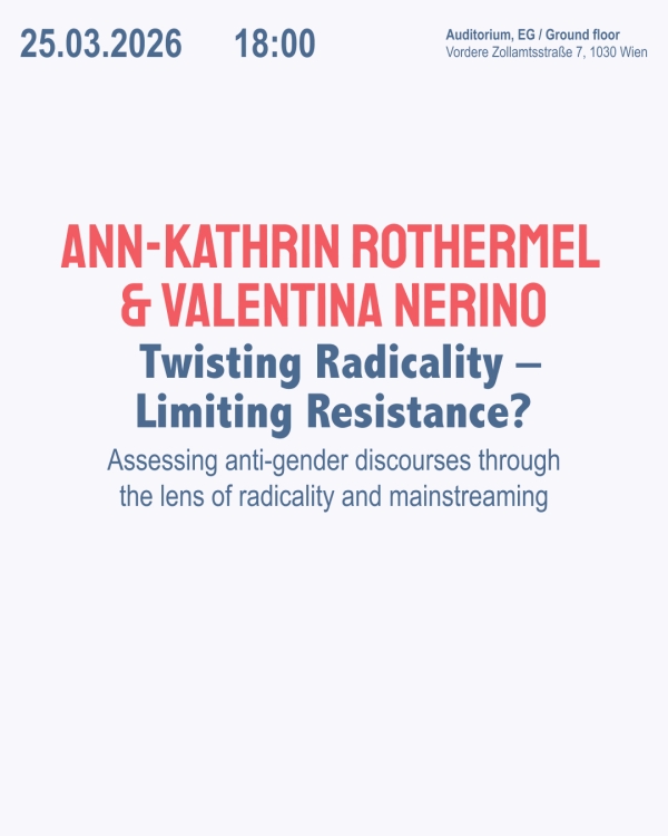 Veranstaltungsplakat Ann-Kathrin Rothermel
                                          & Valentina Nerino: Twisting Radicality - Limiting Resistance, KFG 2026 Vortragsreihe 