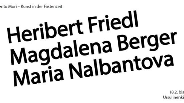 Event poster Memento
                                          Mori – Kunst in der Fastenzeit 2026, Heribert Friedl, MAgdalena Berger, Maria Nalbantova