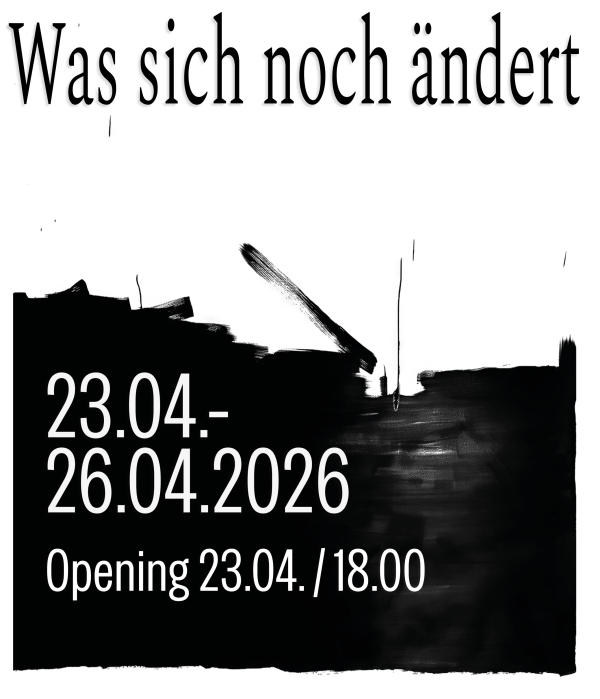 Veranstaltungsplakat Ausstellung Was
                                          sich noch ändert, 2026