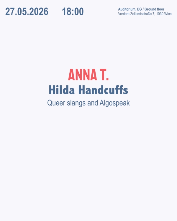 Veranstaltungsplakat
                                          Anna T.: Hilda Handcuffs - Queer slangs and Algospea, KFG 2026 Vortragsreihe 
